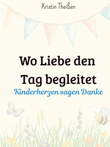 Wo Liebe den Tag begleitet - Kristin Theißen (Theissen)